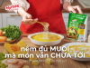 Nêm đủ muối mà món vẫn chưa “tới”?